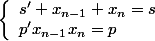\left\lbrace\begin{array} ss' + x_{n - 1} + x_n = s \\ p'x_{n - 1}x_n = p \end{array}